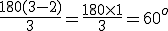 3$ \frac{180(3-2)}{3}=\frac{180\times1}{3}=60^o